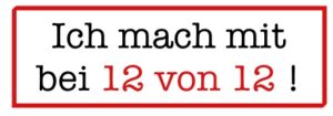 Read more about the article 12 von 12 im Juli 2023